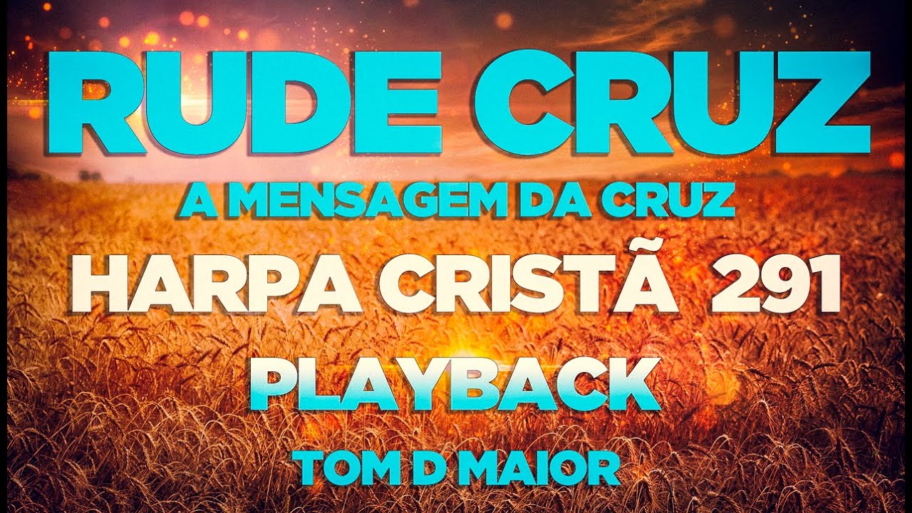 A mensagem da Cruz (Rude Cruz) | Harpa Cristã 291 (Playback)