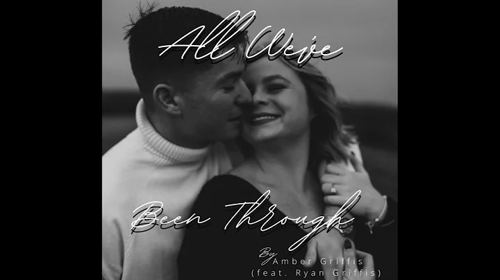 All Weve Been Through (feat. Ryan Griffis) - Amber...