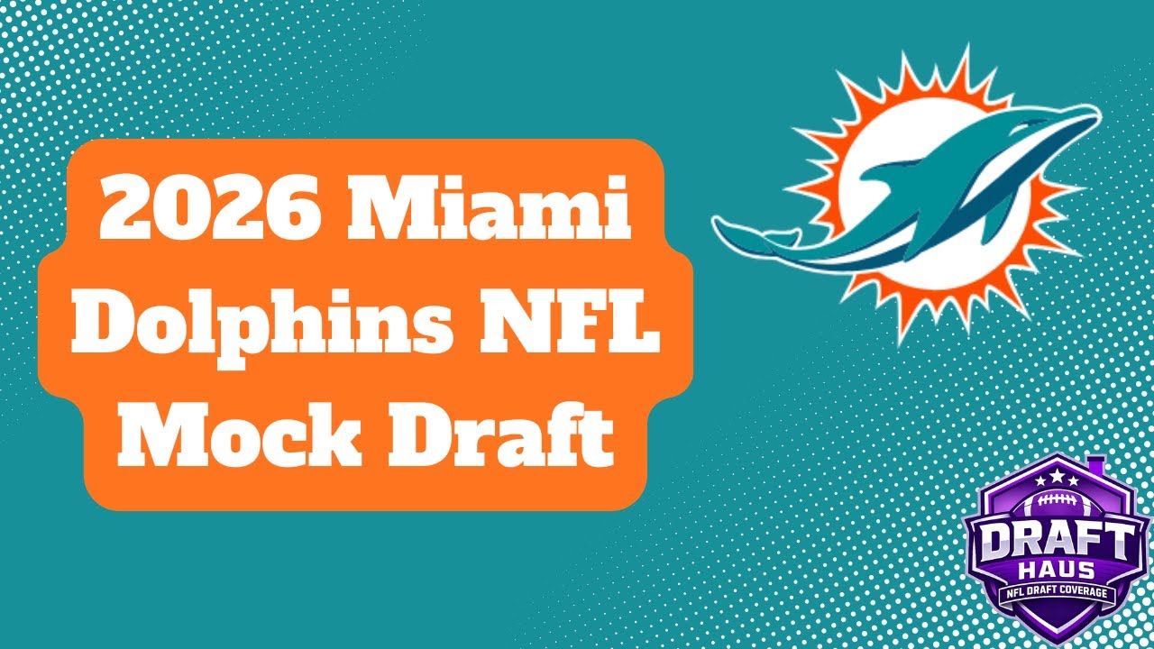 Miami Dolphins 2026 NFL Mock Draft Vol.  1