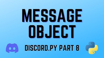 Discord.py Part Eight: Message Object