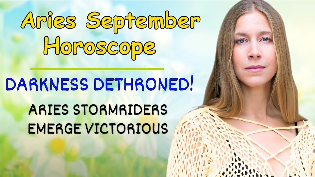 Aries September Astrology. DARKNESS DETHRONED! Aries Stormriders Emerge Victorious