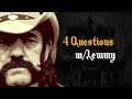 4 Questions w/ Lemmy of Motörhead