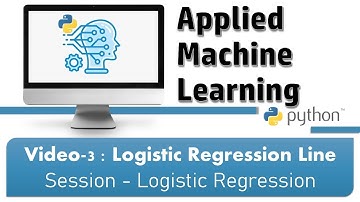Video-3 : Logistic Regression Line (Session - Logistic Regression)