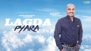 LAGDA PYARA - Sunny MoranWali || Full Song || GUGU Records