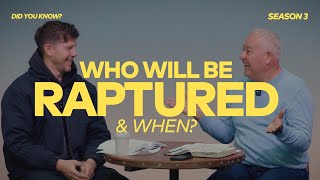 DID YOU KNOW? 3.2.9  - Who will be Raptured? & when?