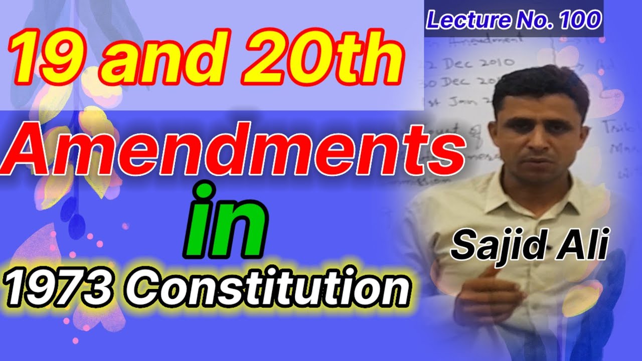 Lecture No. 100 || 19th and 20th Amendments in 1973 Constitution || by ...