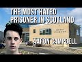 Scotlands most hated prisoner aaron campbell