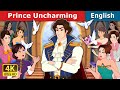 Prince Uncharming | Stories for Teenagers | @EnglishFairyTales