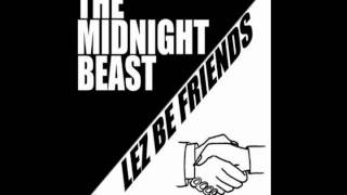 The Midnight Beast - Lez Be Friends.