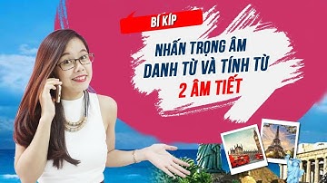 Bí kíp nhấn trọng âm danh từ và tính từ 2 âm tiết - Ms Hoa Giao tiếp
