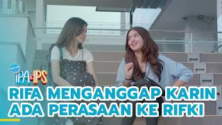 Rifa thinks Karin has feelings for Rifki | FORMER SCIENCE & SOCIAL STUDENTS | EPS.425 (1/5)