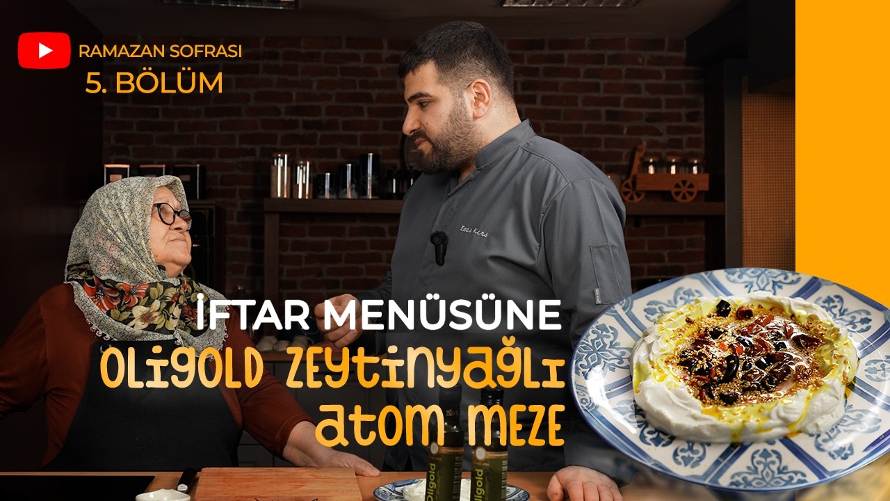 🫒 İftara Özel Oligold Atom Meze | Zühre Ana Ramazan Sofrası – Babaanne x Enes Chef | Bölüm 5
