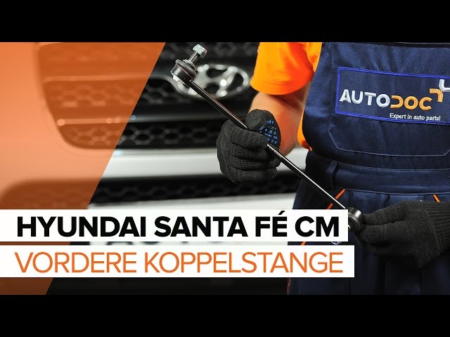 Wie HYUNDAI SANTA FÉ CM vordere Koppelstange / Pendelstütze wechseln  TUTORIAL