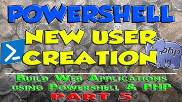 05 - New User Creation Powershell Script - Build Web Apps Using Powershell and PHP