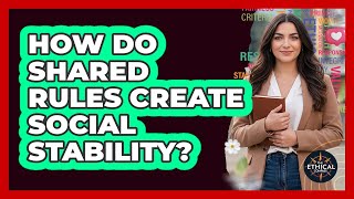 How Do Shared Rules Create Social Stability