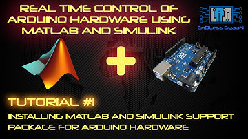 TUTORIAL #1 INSTALLING MATLAB AND SIMULINK SUPPORT PACKAGE FOR ARDUINO HARDWARE