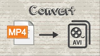 How to convert MP4 video to AVI format