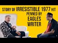 Iconic Singer & Eagles Writer Share The Story of IRRESISTIBLE 1977 Soft Rock Hit | Professor of Rock