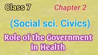 Class 7 Chapter 2 (Social sci. Civics)Role of the Government in Health