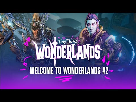 Welcome to Wonderlands #2: Clawbringer and Spellshot - Tiny Tina's Wonderlands