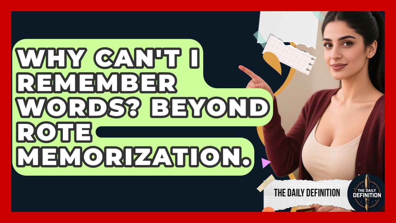 Why Can't I Remember Words? Beyond Rote Memorization. The Daily