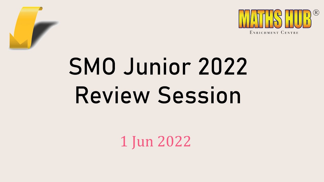 Singapore Mathematical Olympiad (SMO) Junior 2022 Solution Review
