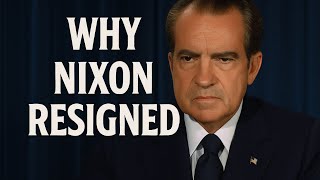 Why Nixon Resigned — The Only U.S. President to Quit