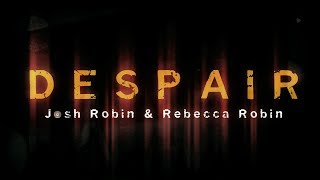 Josh Robin - Despair ft. Rebecca Robin Net Worth
