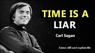 Why Everything You Know About Time Is Wrong – Carl Sagan's Uncomfortable Truth