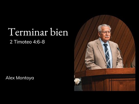 Alex Montoya | Capilla TMS | Terminar bien - 2 Timoteo 4:6-8