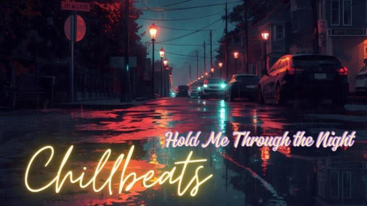 Hold Me Through the Night - Chillbeats