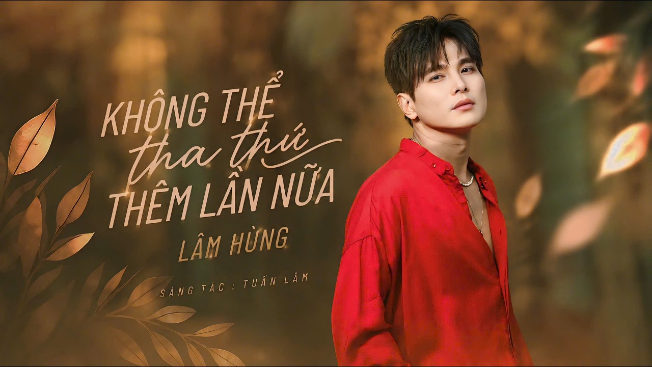 Không Thể Tha Thứ Thêm Lần Nữa - Lâm Hùng | 100 Tình khúc để đời