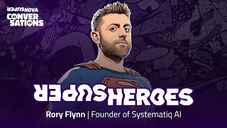 SuperHeroes at SuperNova - Ep.13 | Rory Flynn - Systematiq.ai