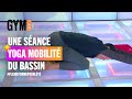 Yoga bassin mobile  dbloquer son bassin et ses hanches  gym direct