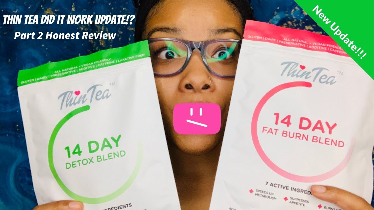 Thin Tea Update Is It Working Or Nah thintea weightloss 