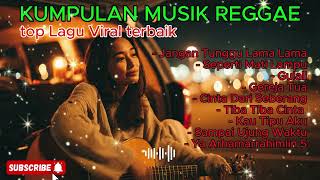 JANGAN TUNGGU LAMALAMA // SEPERTI MATI LAMPU // TOP LAGU VIRAL SKA  REGGAE