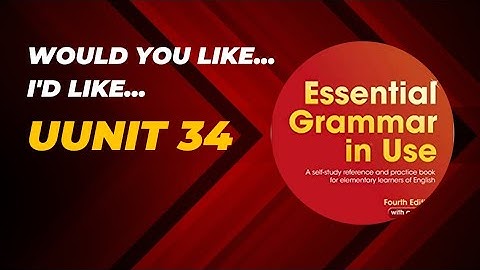 Unit 34_ would you like. ..I