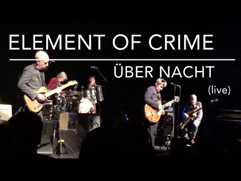 Element of Crime - Über Nacht (Live)