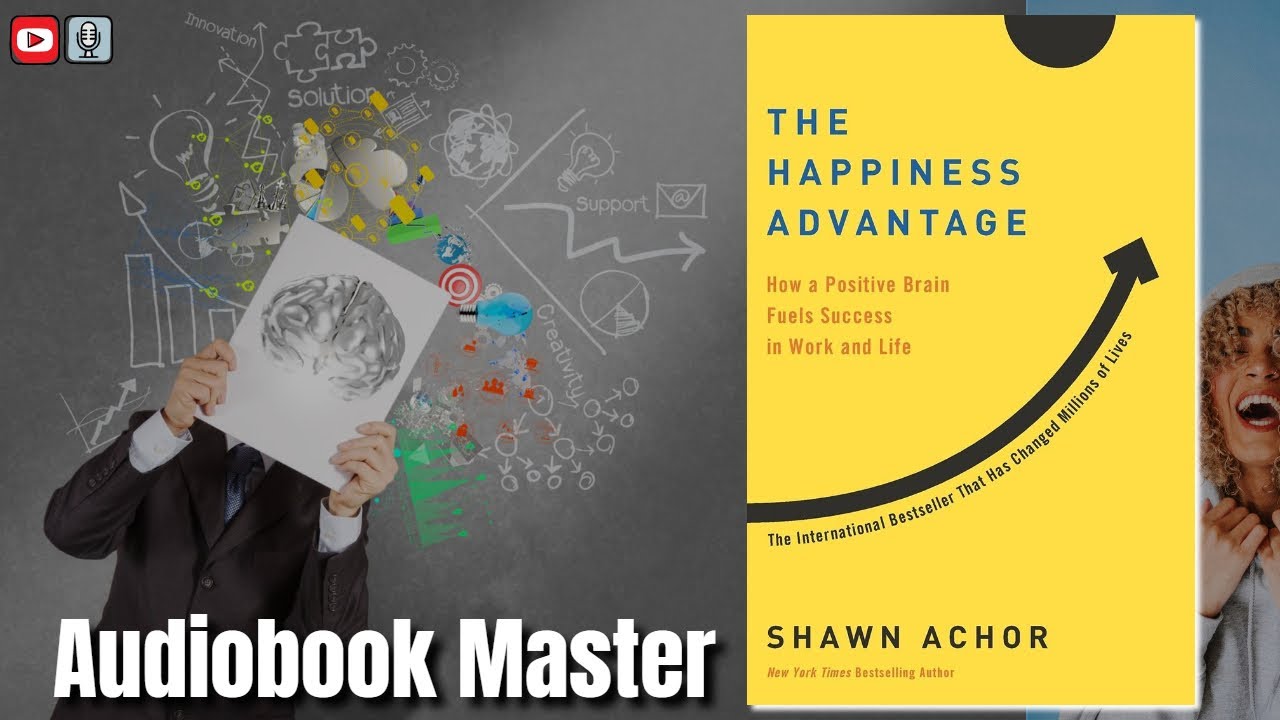 The Happiness Advantage Best Audiobook Summary By Shawn Achor YouTube