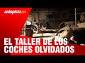 El taller de los coches olvidados... ¡increíble!