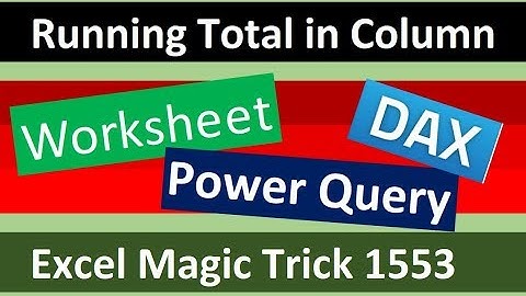 Running Total in Column, Power Query, DAX or Worksheet Formula? Excel Magic Trick 1553