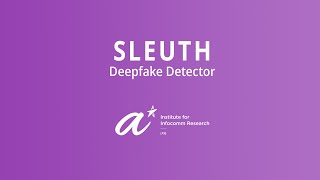 Sleuth - I²R's Deepfake Detector