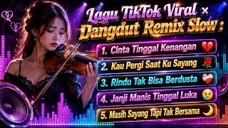 Lagu TikTok Viral × Dangdut Remix Slow 💔Lagu Galau Terbaru | Full Album