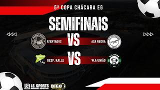 SEMIFINAIS - 5ª COPA CHÁCARA EG