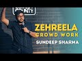 Zehreela crowd worksundeep sharmastandup comedy