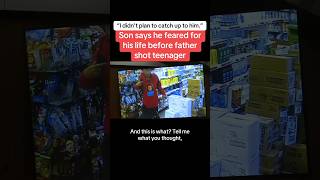 Son Says He Feared For His Life Before Father Shot Teenagee