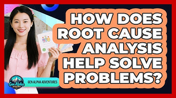 How Does Root Cause Analysis Help Solve Problems? - Gen Alpha Adventures