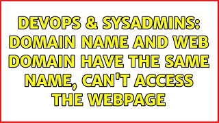 DevOps & SysAdmins: domain name and web domain have the same name, can't access the webpage