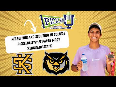 Recruiting and Scouting in College Pickleball??? ft Parth Mody (Kennesaw State)