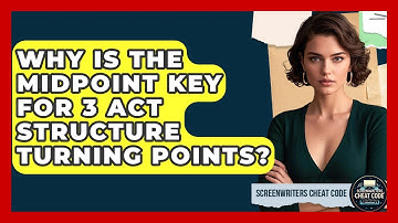 Why Is The Midpoint Key For 3 Act Structure Turning Points? - Screenwriter